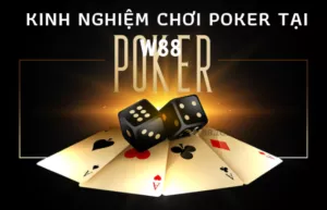 kinh nghiệm chơi poker tại w88