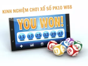 kinh nghiệm chơi xổ số pk10 tại w88