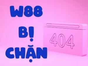 nguyên nhân và cách vào w88 khi bị chặn một cách nhanh chóng