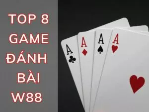 danh sách game đánh bài w88